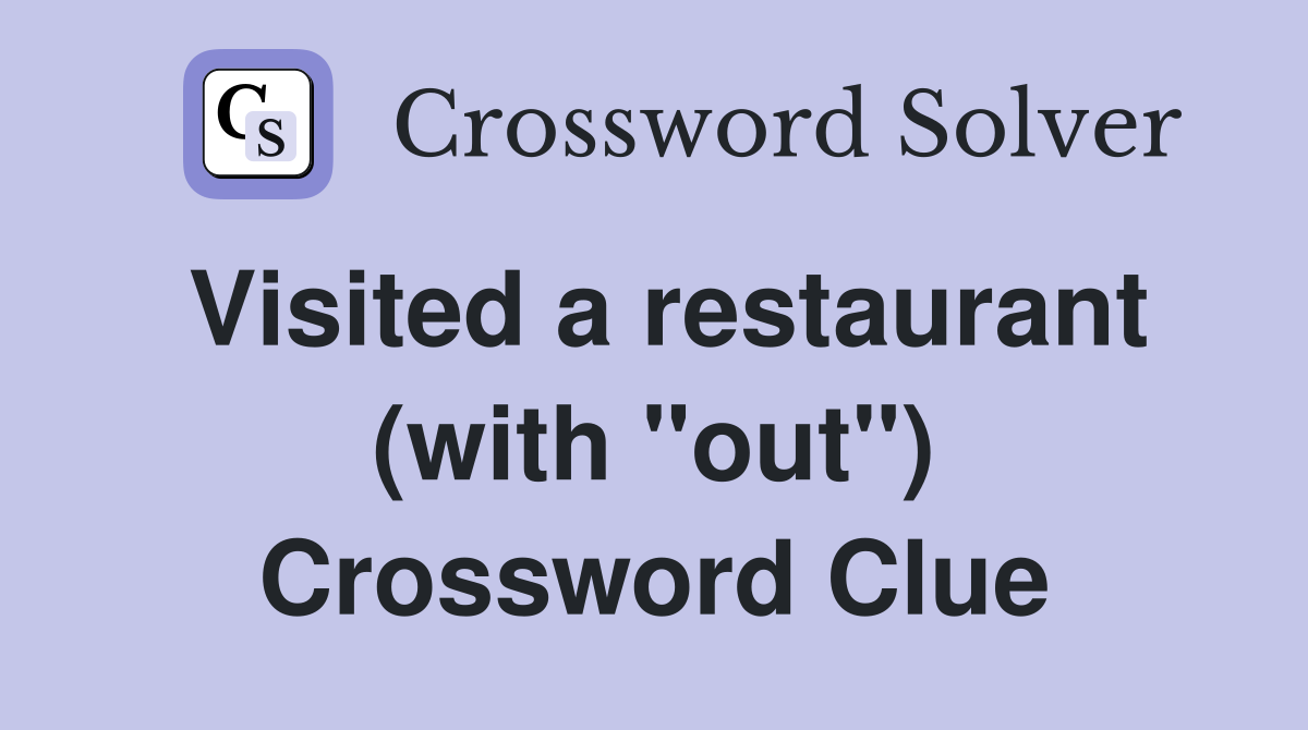 Visited a restaurant (with "out") Crossword Clue