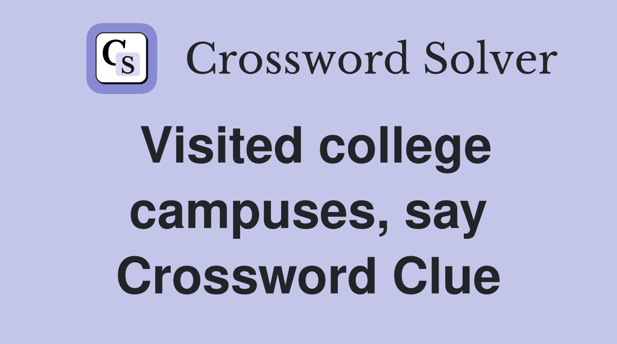 Visited college campuses, say Crossword Clue