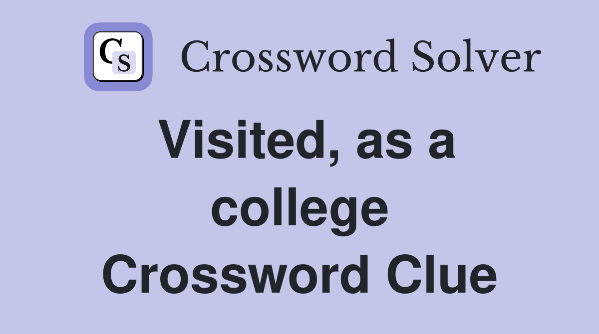 Visited, as a college Crossword Clue