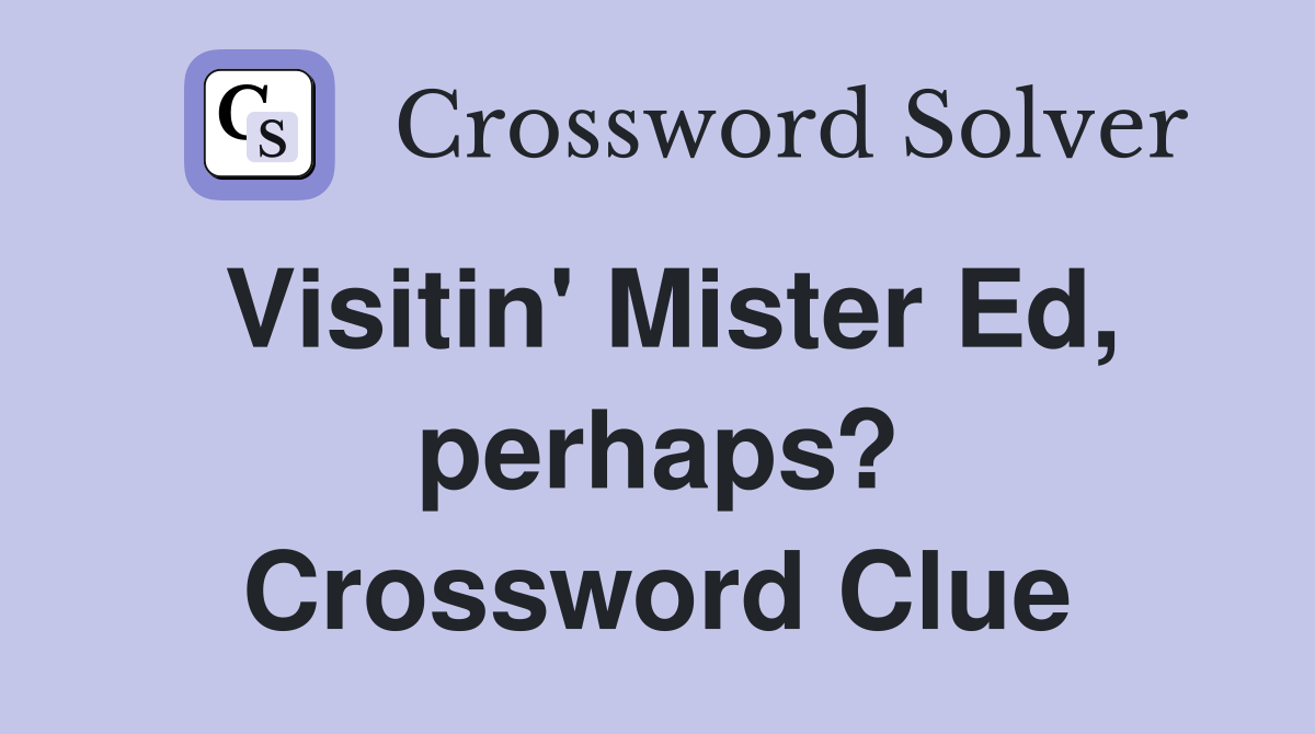 Visitin' Mister Ed, perhaps? Crossword Clue