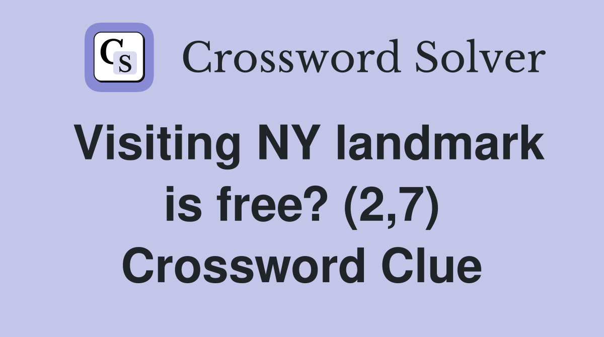 Visiting NY landmark is free? (2,7) Crossword Clue