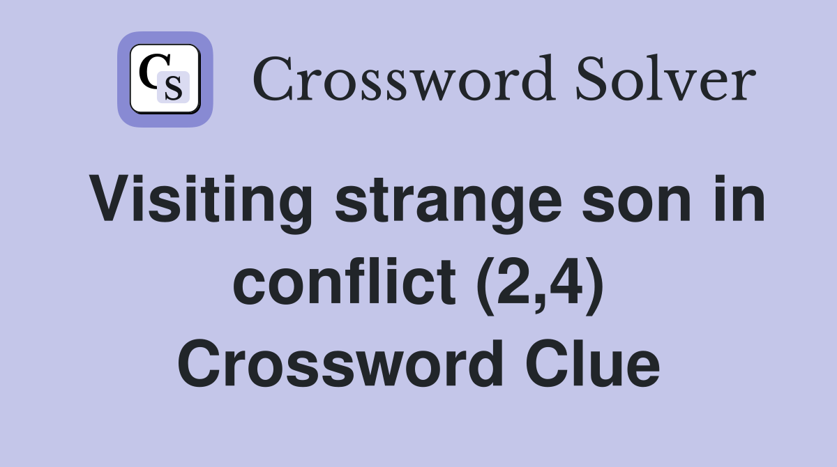 Visiting strange son in conflict (2,4) Crossword Clue