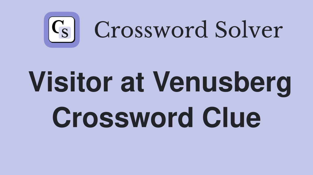 Visitor at Venusberg Crossword Clue