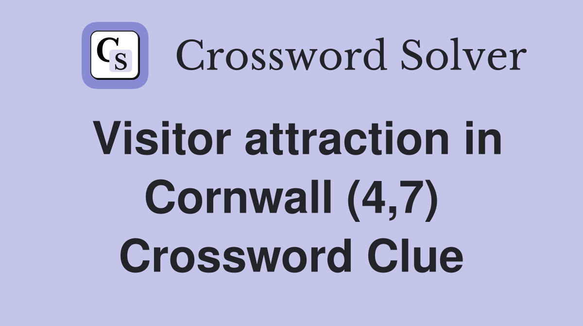 Visitor attraction in Cornwall (4,7) Crossword Clue