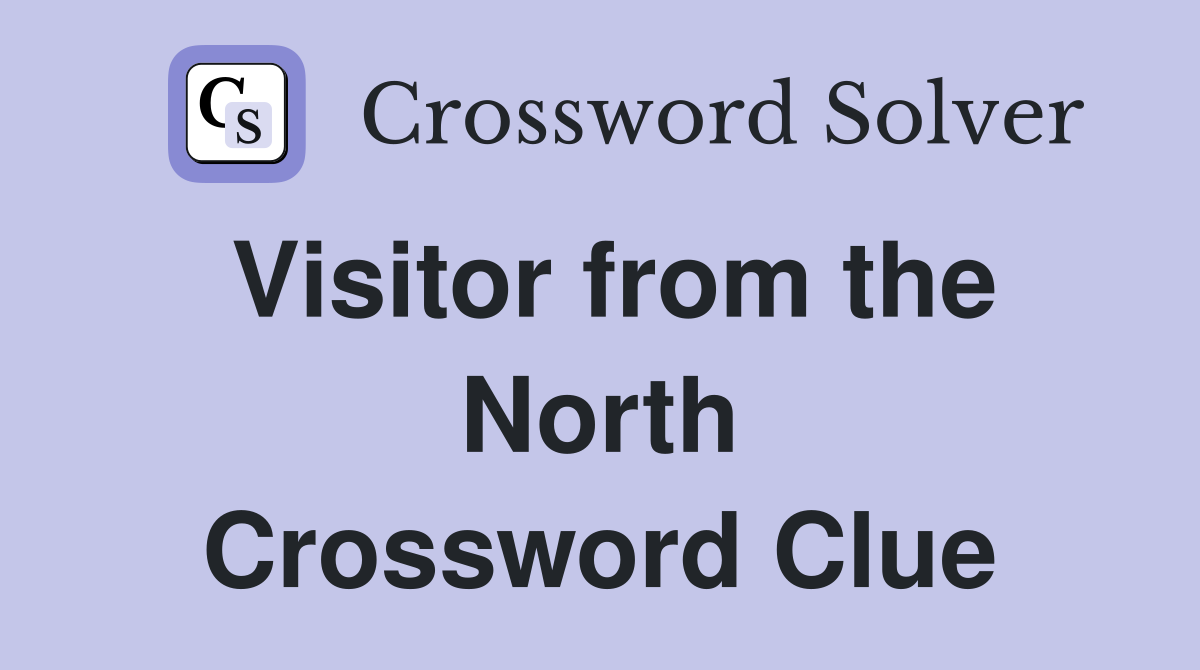 Visitor from the North Crossword Clue