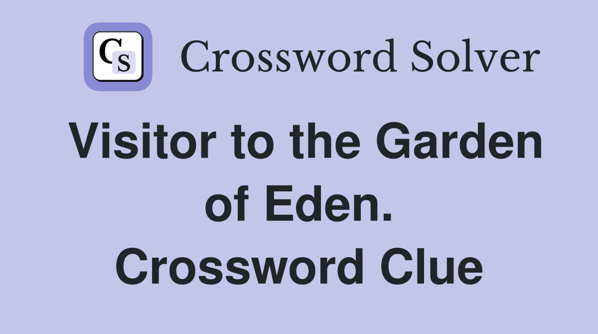 Visitor to the Garden of Eden. Crossword Clue