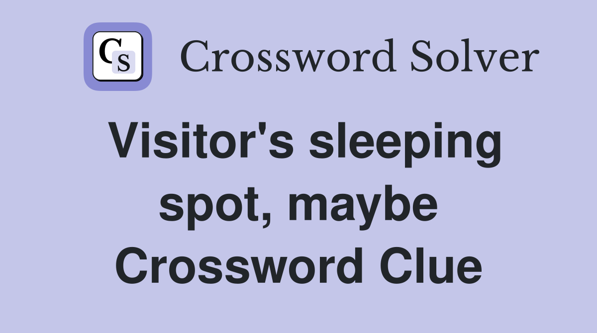 Visitor's sleeping spot, maybe Crossword Clue