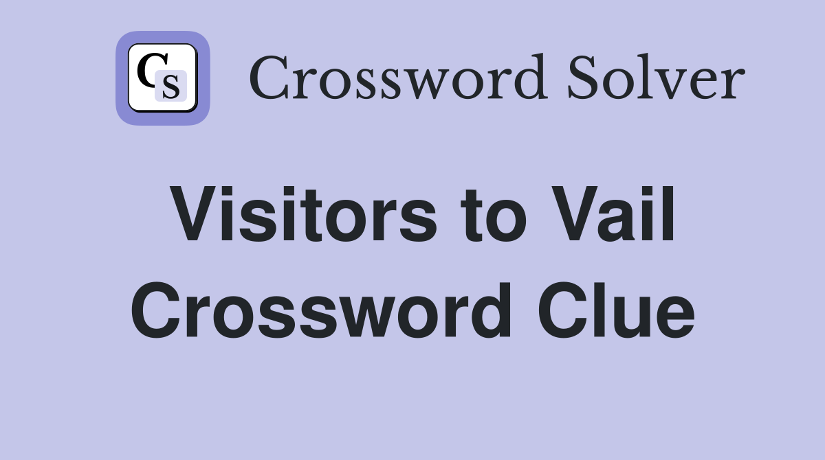 Visitors to Vail Crossword Clue