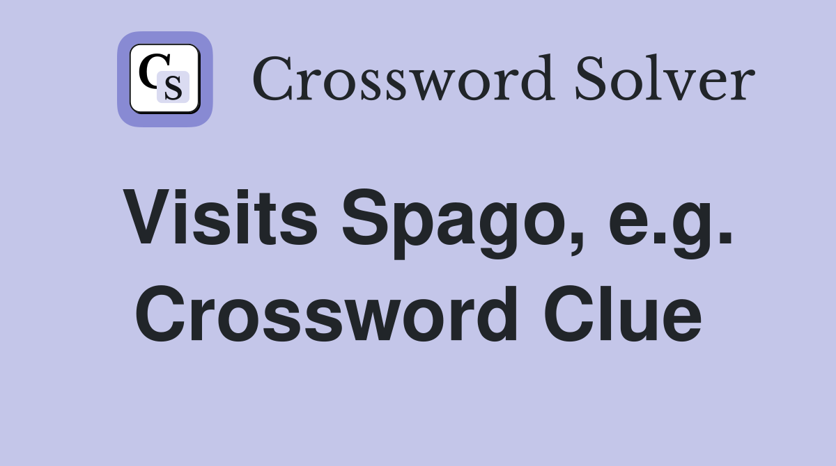 Visits Spago, e.g. Crossword Clue