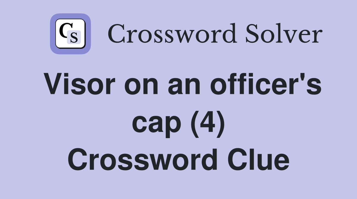 Visor on an officer's cap (4) Crossword Clue