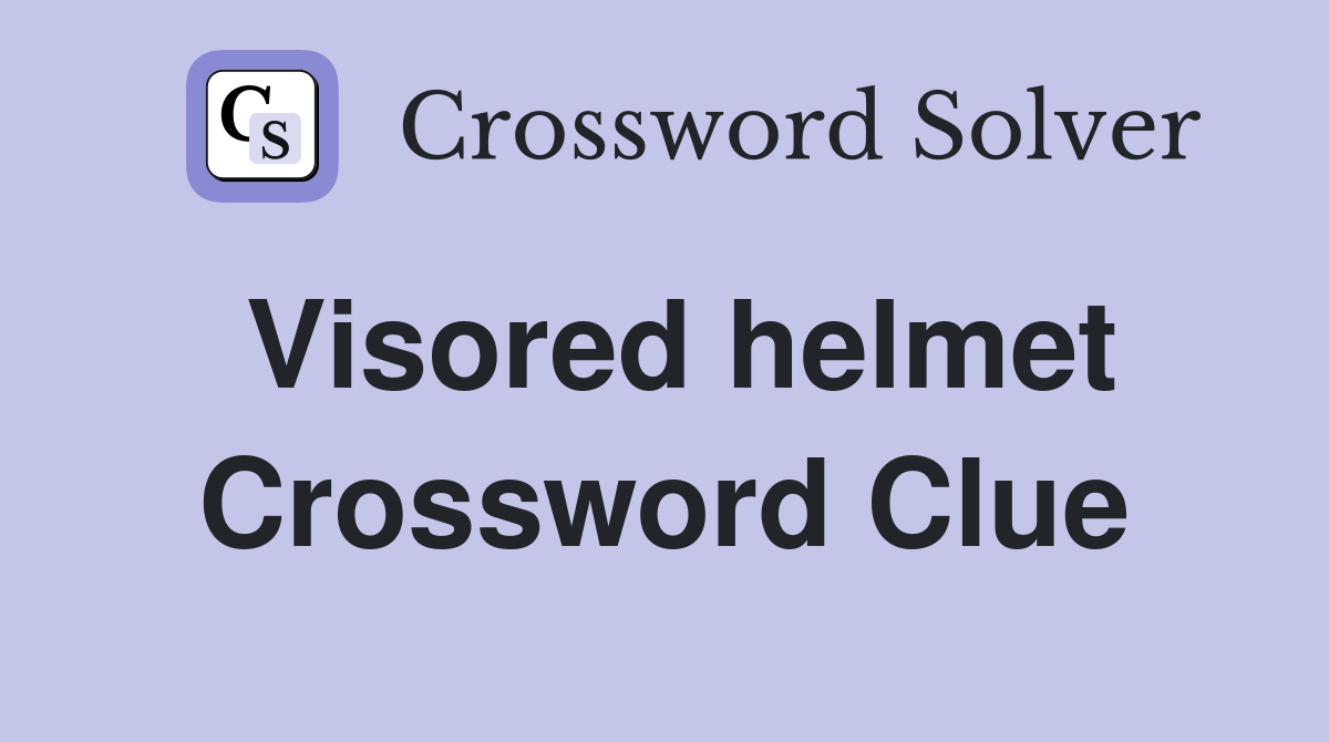 Visored helmet Crossword Clue