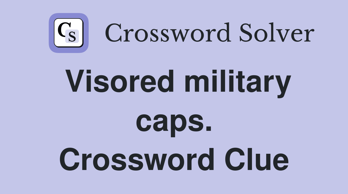 Visored military caps. Crossword Clue