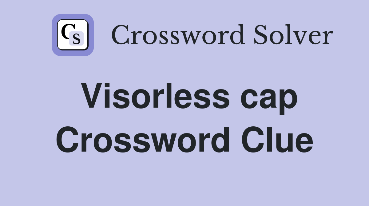 Visorless cap Crossword Clue