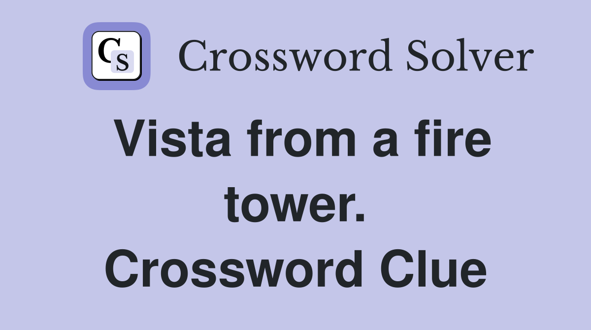 Vista from a fire tower. Crossword Clue