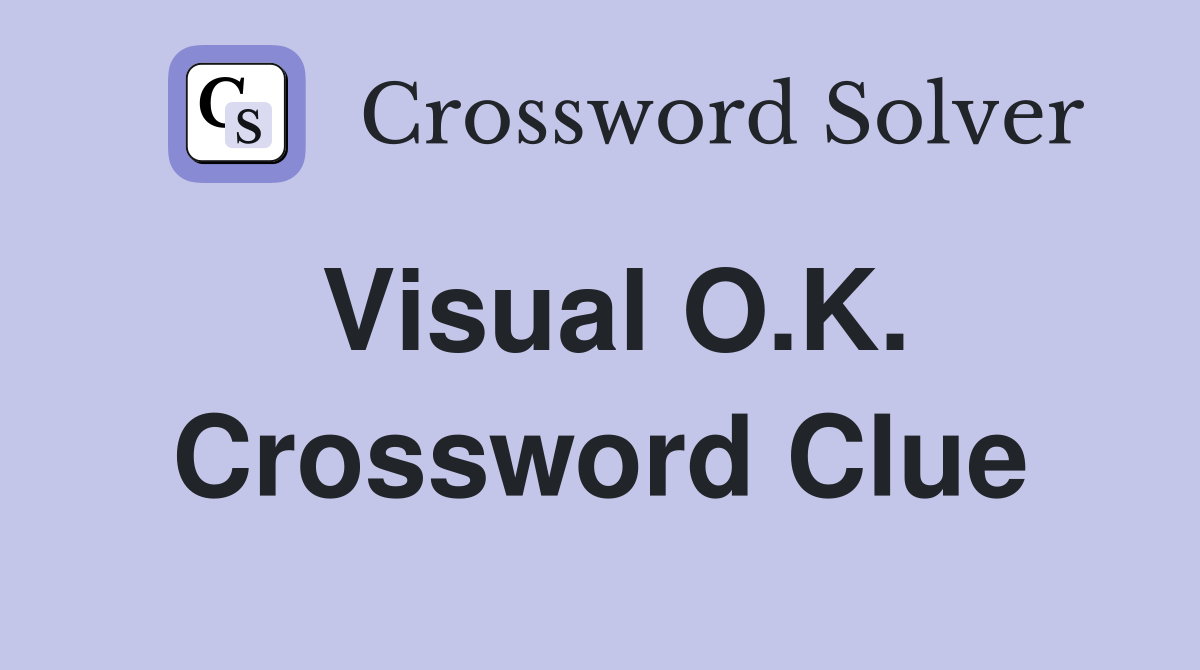 Visual O.K. Crossword Clue