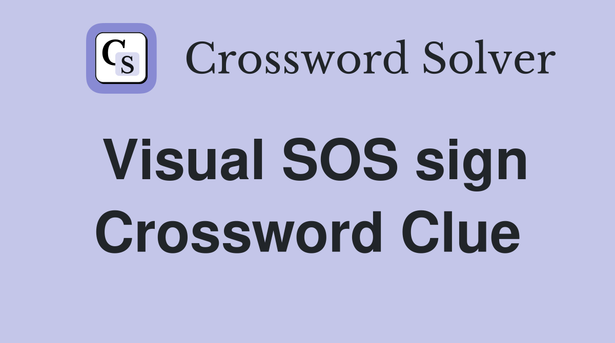 Visual SOS sign Crossword Clue