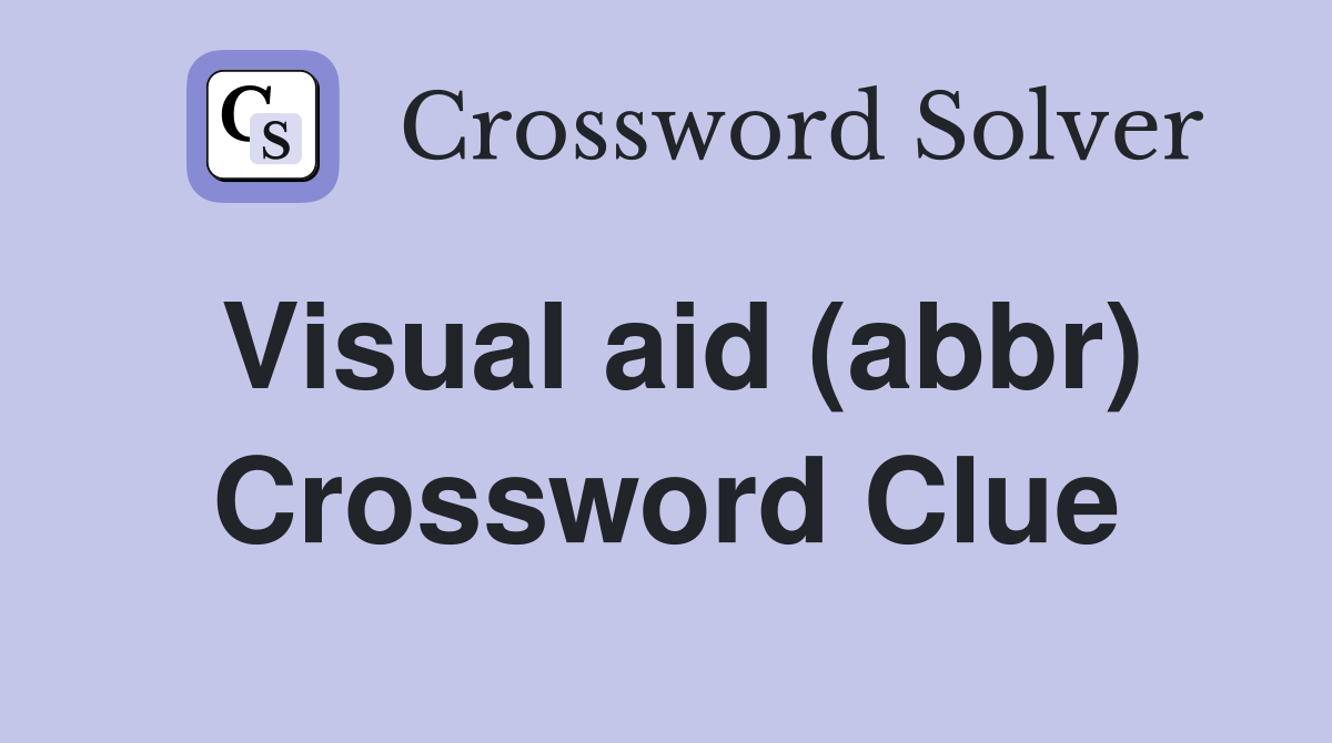 Visual aid (abbr) Crossword Clue