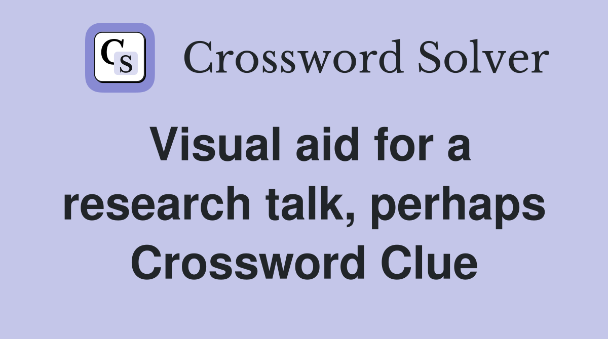 Visual aid for a research talk, perhaps Crossword Clue