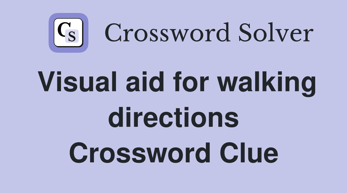 Visual aid for walking directions Crossword Clue