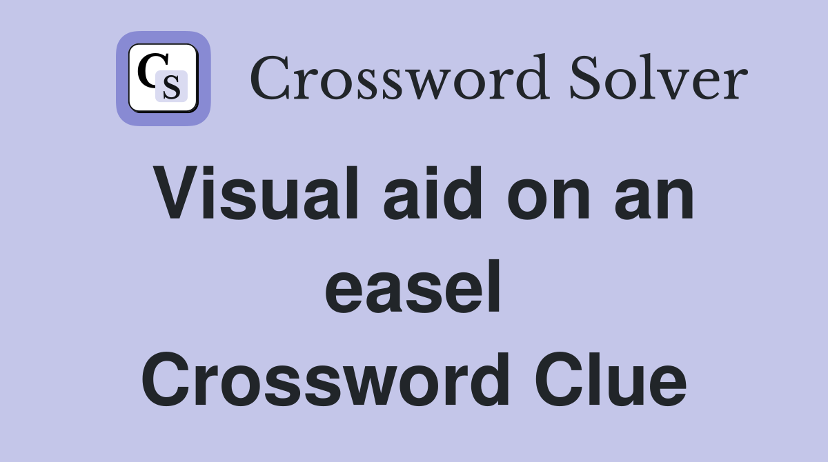 Visual aid on an easel Crossword Clue