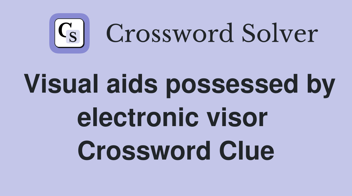 Visual aids possessed by electronic visor  Crossword Clue
