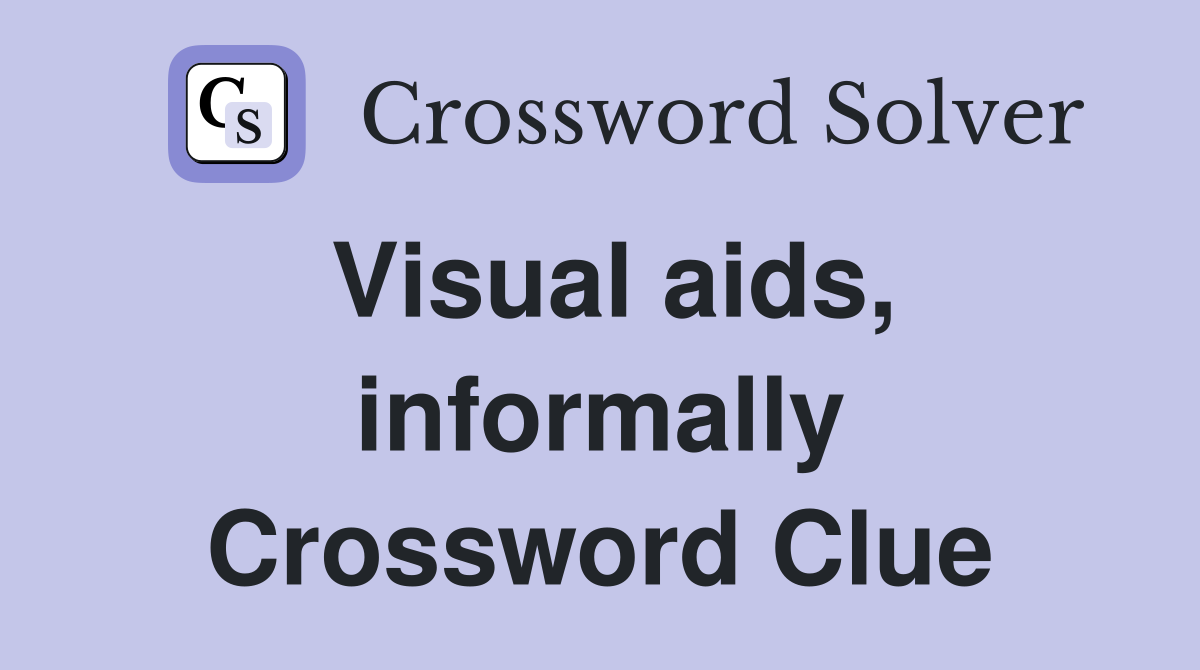 Visual aids, informally Crossword Clue