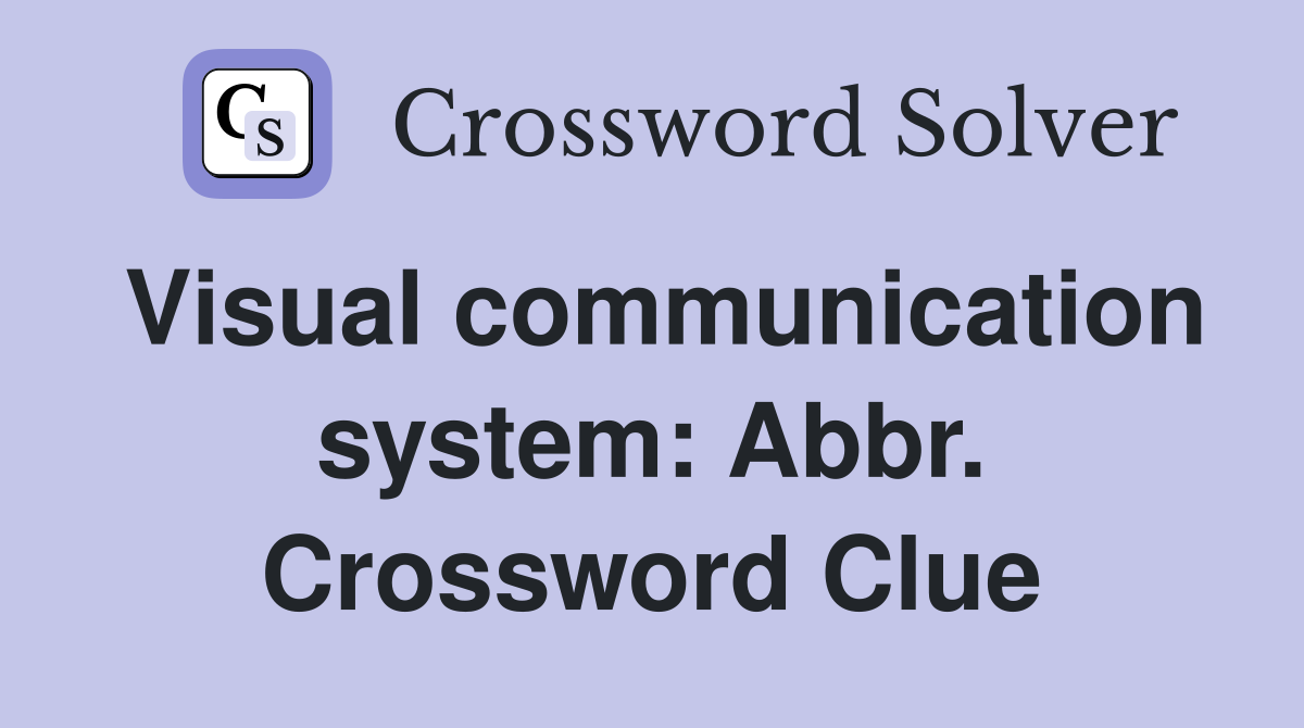 Visual communication system: Abbr. Crossword Clue