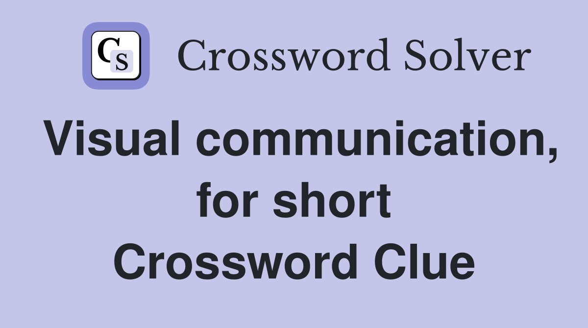 Visual communication, for short Crossword Clue