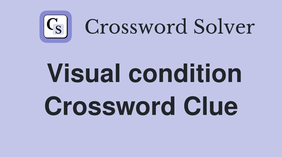 Visual condition Crossword Clue