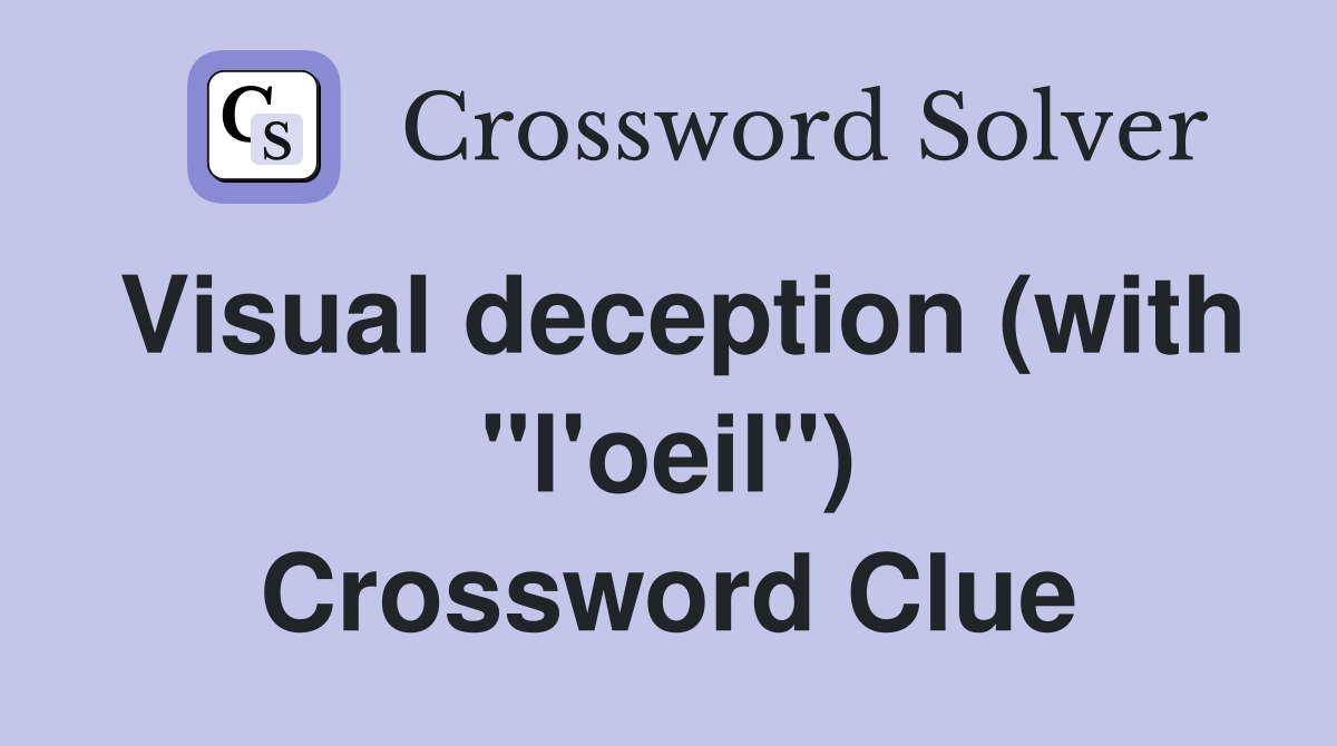 Visual deception (with "l'oeil") Crossword Clue