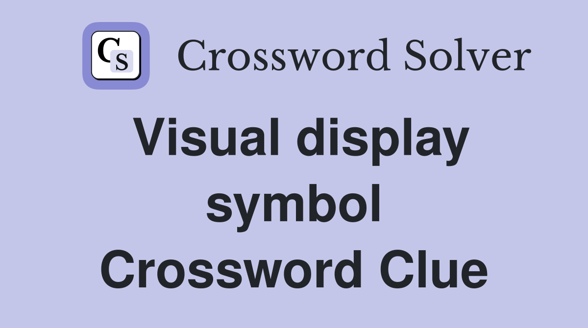 Visual display symbol Crossword Clue