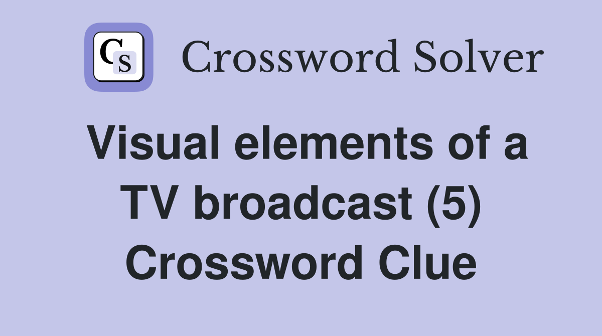 Visual elements of a TV broadcast (5) Crossword Clue