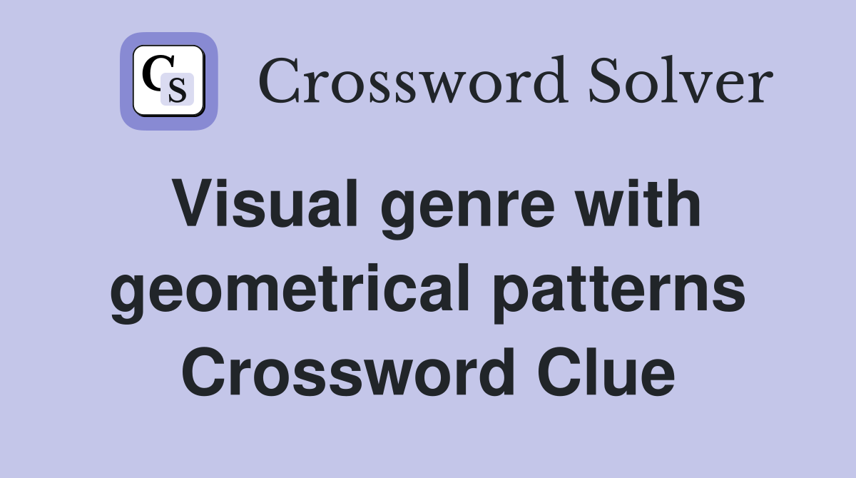Visual genre with geometrical patterns Crossword Clue