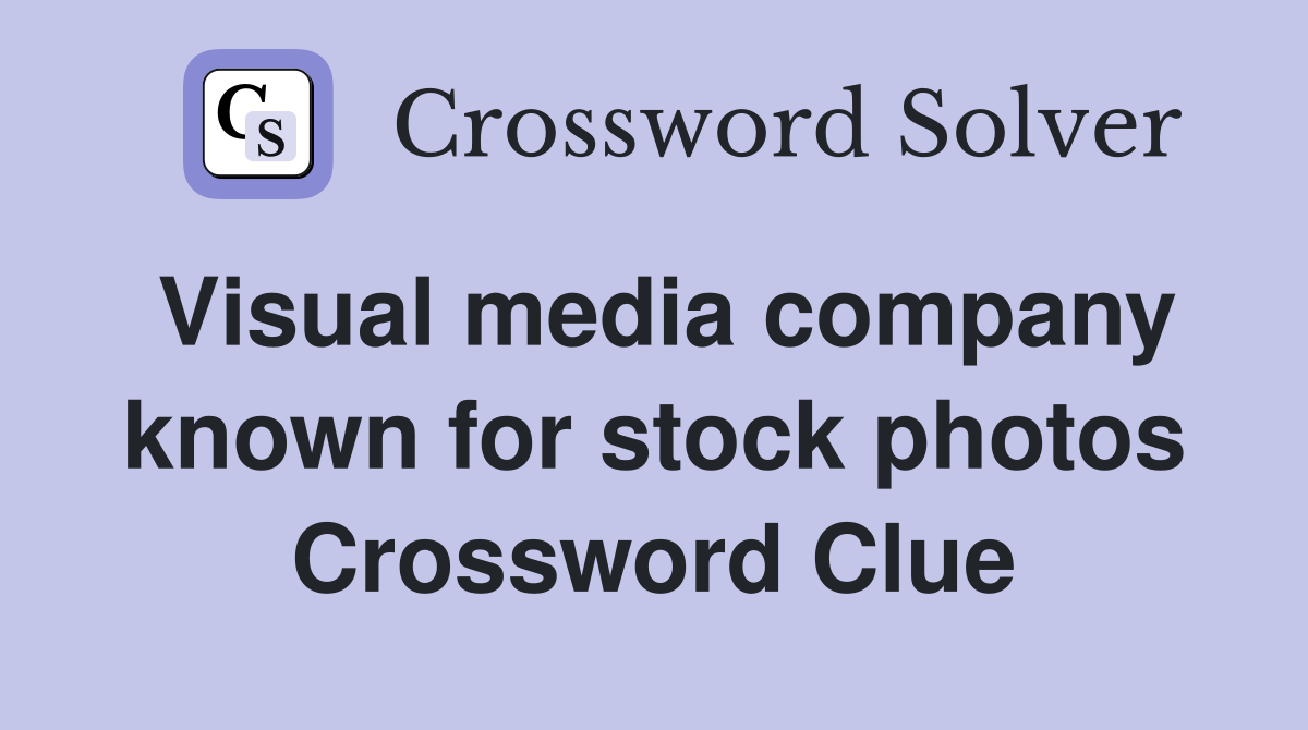 Visual media company known for stock photos Crossword Clue