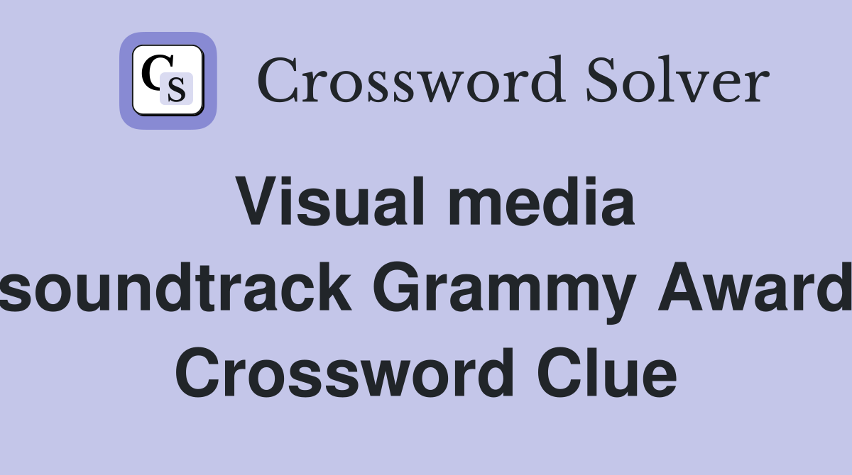 Visual media soundtrack Grammy Award Crossword Clue