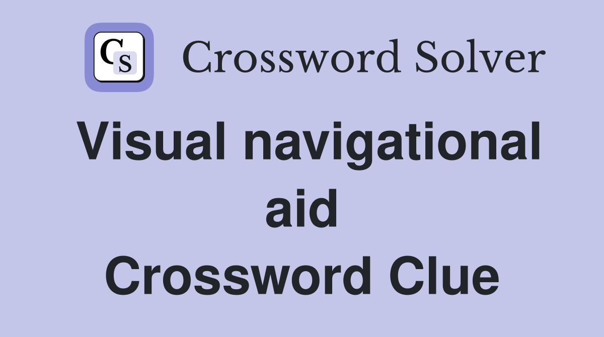 Visual navigational aid Crossword Clue
