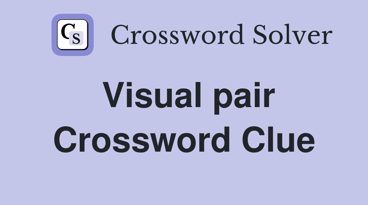 Visual pair Crossword Clue