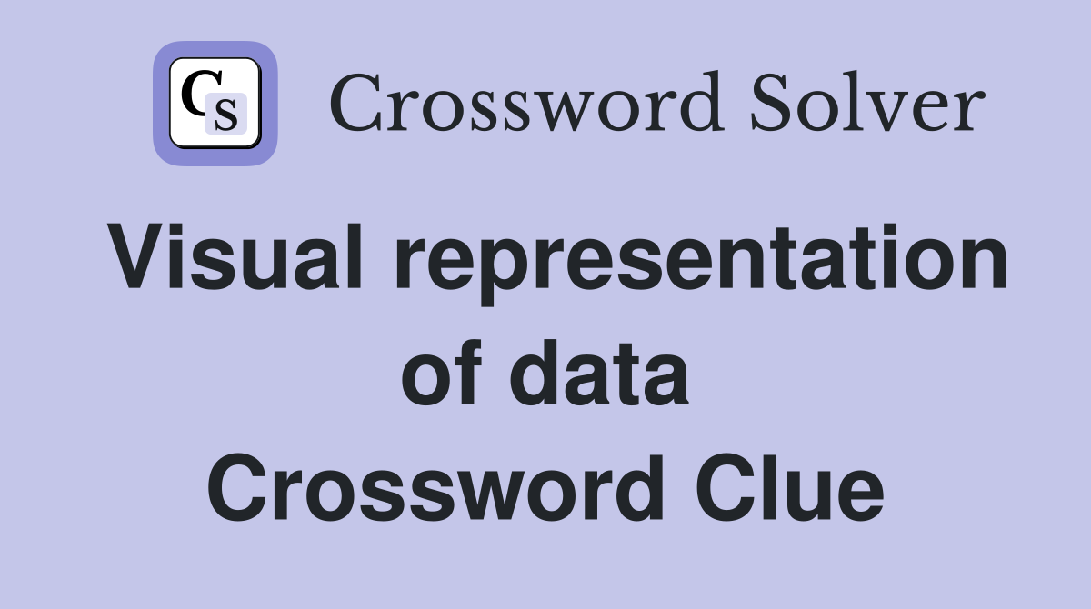 Visual representation of data Crossword Clue
