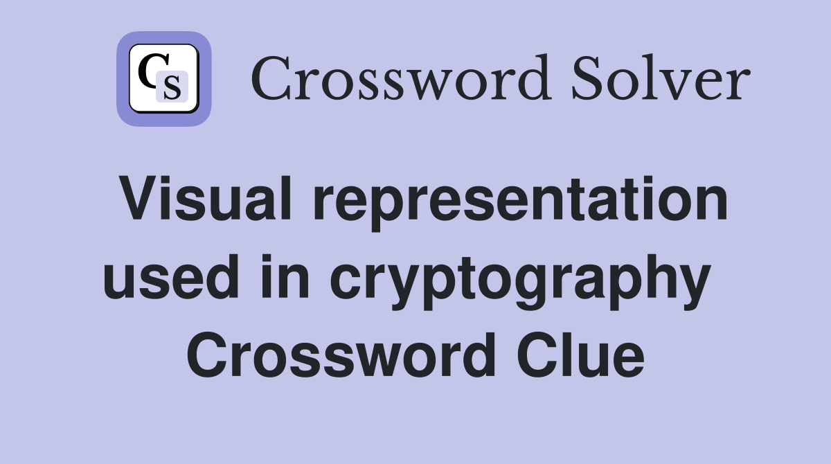 Visual representation used in cryptography  Crossword Clue