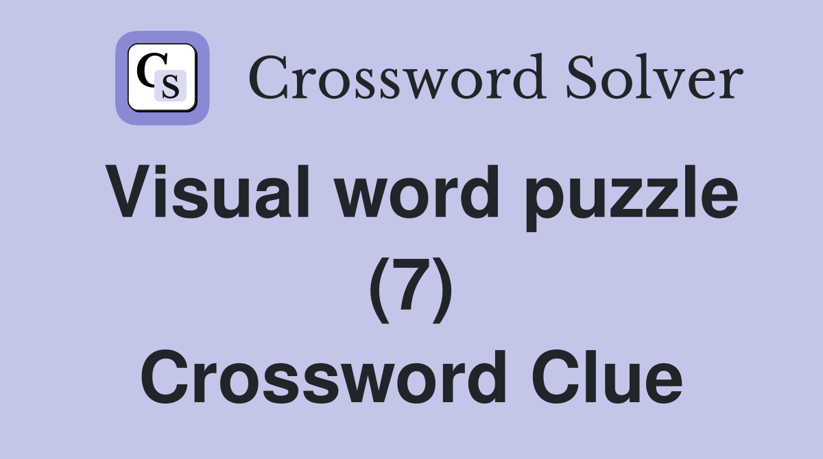 Visual word puzzle (7) Crossword Clue
