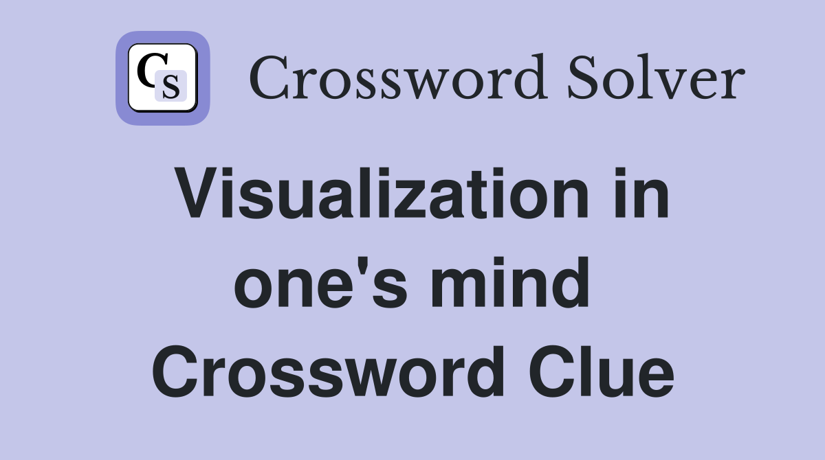 Visualization in one's mind Crossword Clue
