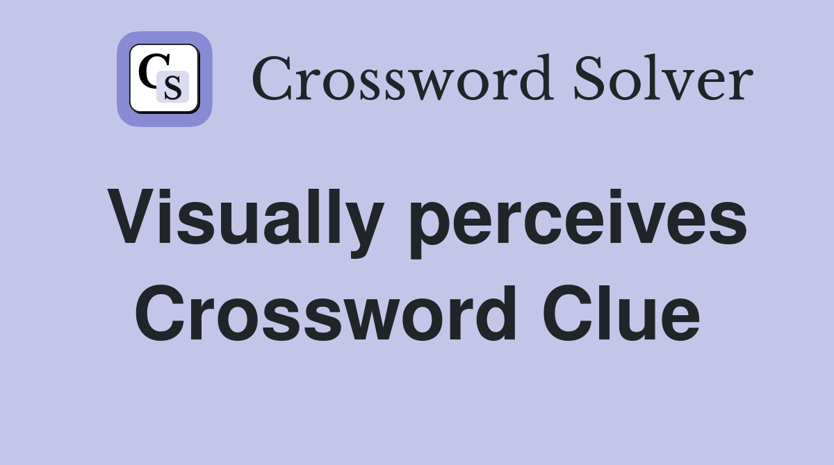 Visually perceives Crossword Clue