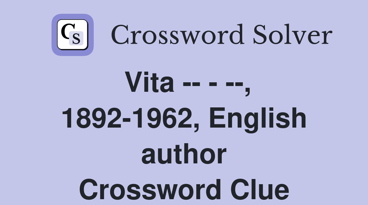 Vita -- - --, 1892-1962, English author Crossword Clue