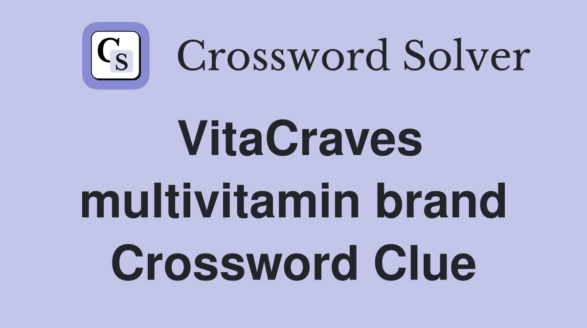 VitaCraves multivitamin brand Crossword Clue