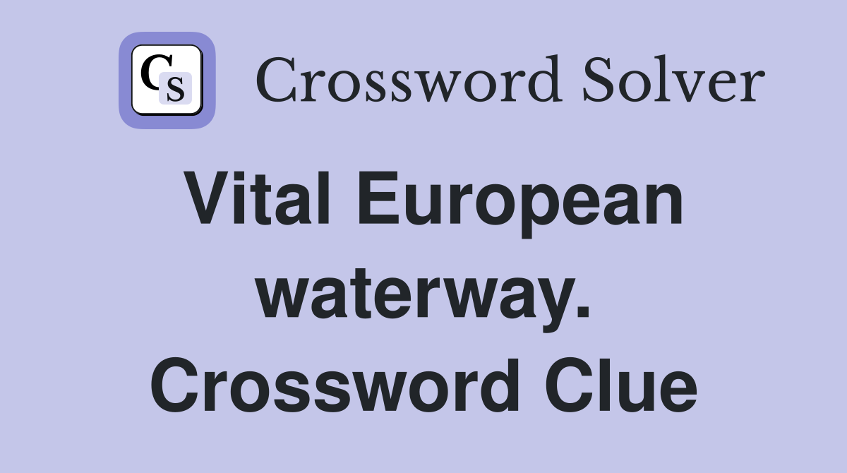 Vital European waterway. Crossword Clue
