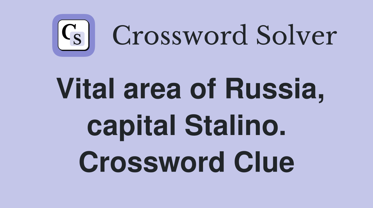 Vital area of Russia, capital Stalino. Crossword Clue