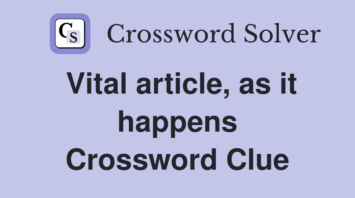 Vital article, as it happens Crossword Clue