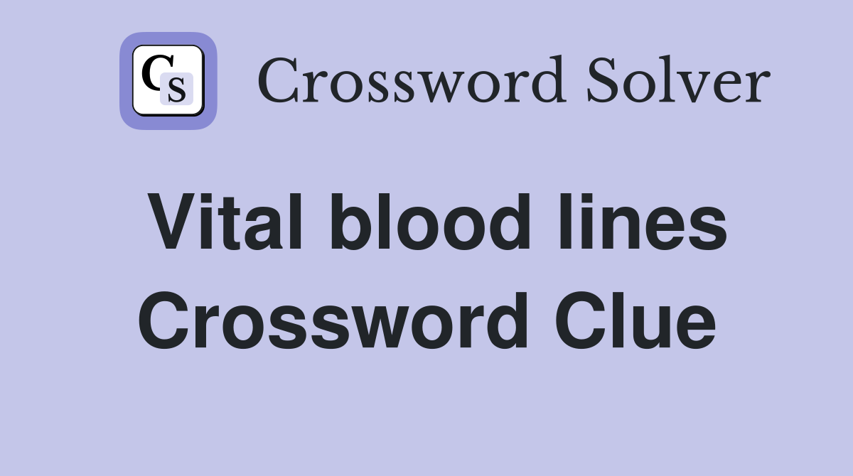 Vital blood lines Crossword Clue
