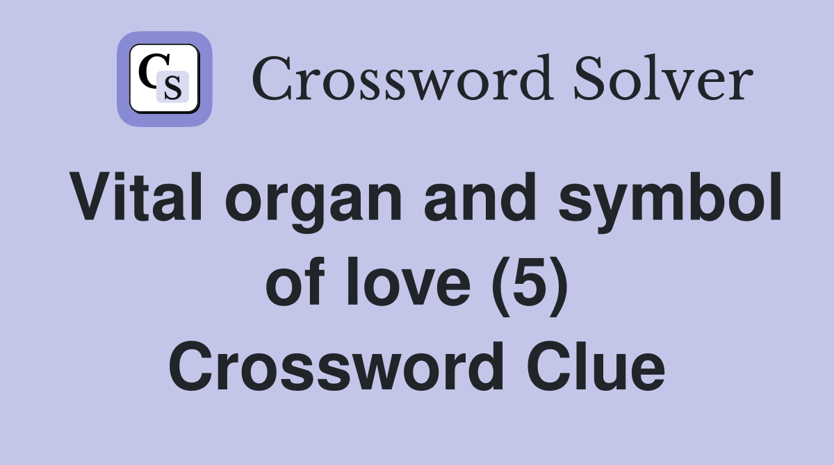 Vital organ and symbol of love (5) Crossword Clue