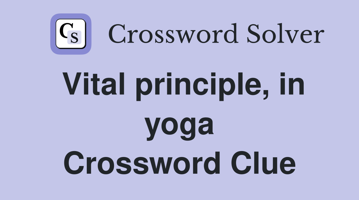 Vital principle, in yoga Crossword Clue